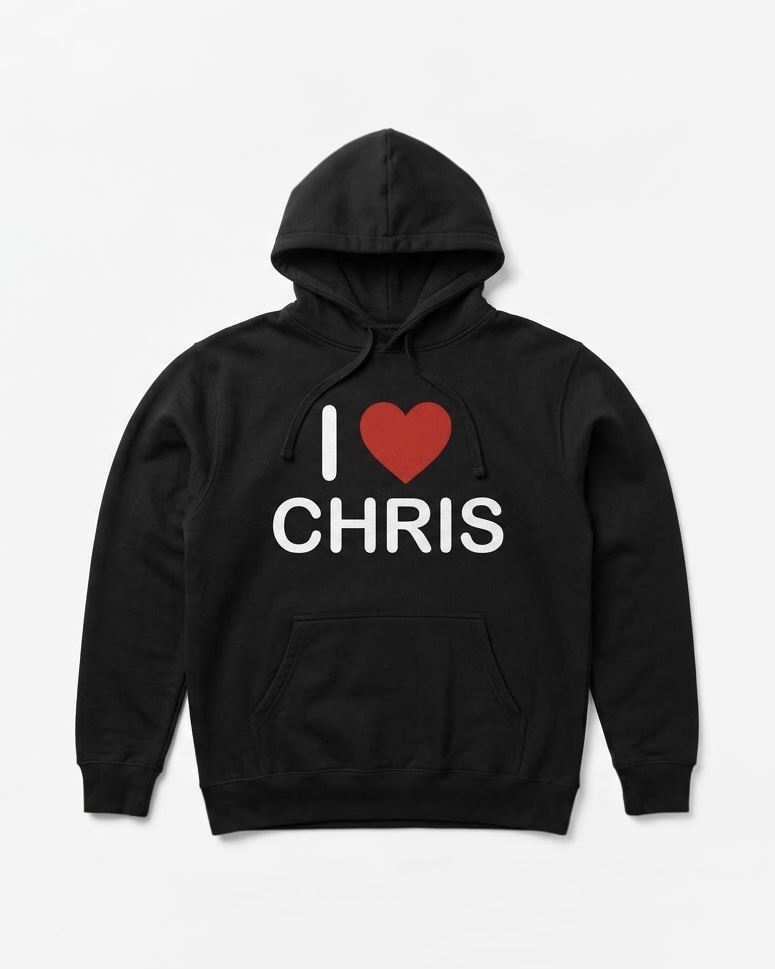 I Love Chris Hoodie